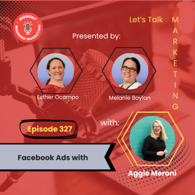 Episode 327 - Facebook Ads with Aggie Meroni