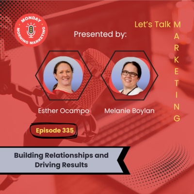 Episode 335 - Building Relationships and Driving Results