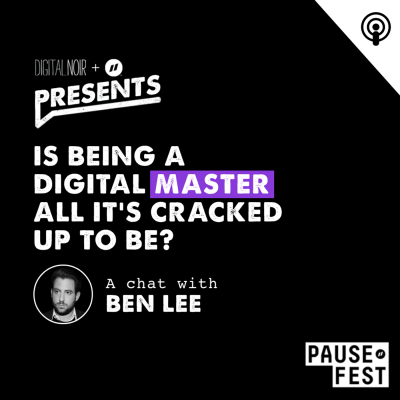 Is Being A Digital Master All It's Cracked Up To Be? - Ben Lee
