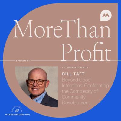 Beyond Good Intentions: Confronting the Complexity of Community Development with Bill Taft