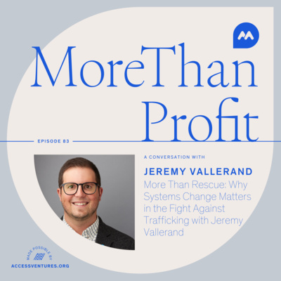 More Than Rescue: Why Systems Change Matters in the Fight Against Trafficking with Jeremy Vallerand