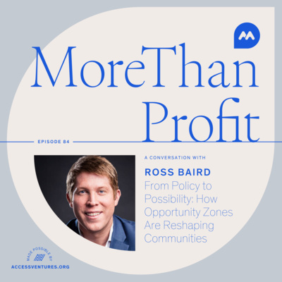 From Policy to Possibility: How Opportunity Zones Are Reshaping Communities with Ross Baird
