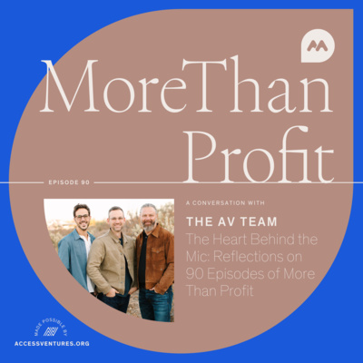 The Heart Behind the Mic: Reflections on 90 Episodes of More Than Profit