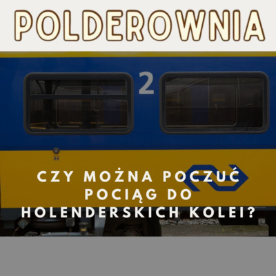Czy można poczuć pociąg do holenderskich kolei?