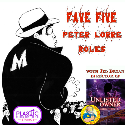 FFFF Ep178 Fave Five Peter Lorre Roles