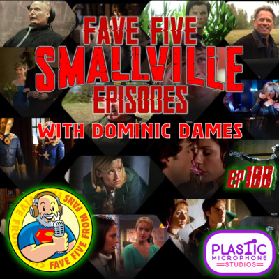 FFFF Ep188 Fave Five Smallville Episodes