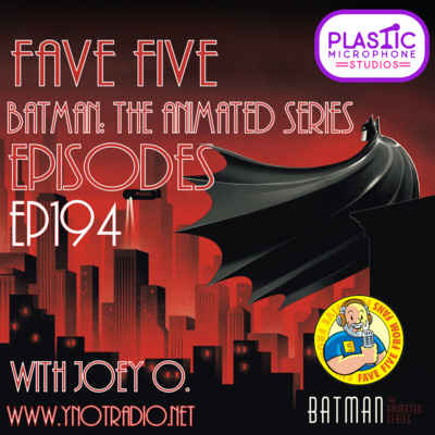 FFFF Ep194 Fave Five Batman: The Animated Series Episodes