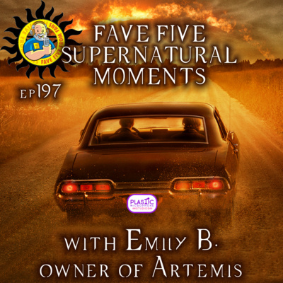 FFFF Ep197 Fave Five Supernatural Moments