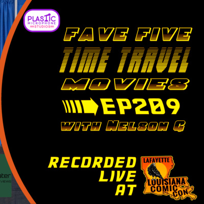 FFFF Ep209 Fave Five Time Travel Movies Louisiana Comic Con Panel 2026