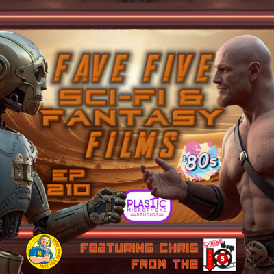 FFFF Ep210 Fave Five Sci-Fi & Fantasy Films of the ‘80s
