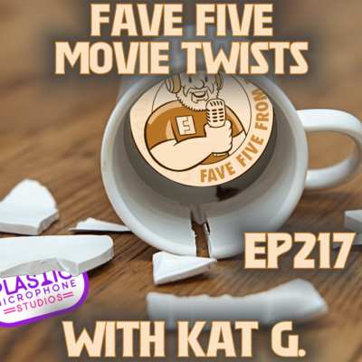 FFFF Ep217 Fave Five Twists From Movies