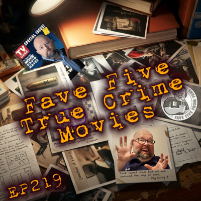 FFFF Ep219 Fave Five True Crime Films