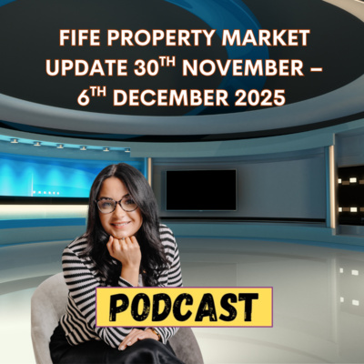 FIFE PROPERTY MARKET UPDATE 30TH NOVEMBER – 6TH DECEMBER 2025