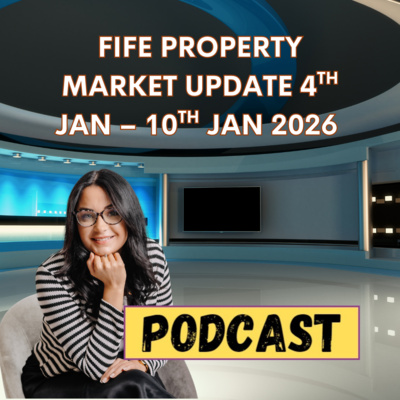 FIFE PROPERTY MARKET UPDATE 4TH JAN – 10TH JAN 2026