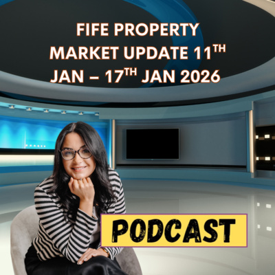 FIFE PROPERTY MARKET UPDATE 11TH JAN – 17TH JAN 2026