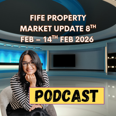 FIFE PROPERTY MARKET UPDATE 8TH FEB – 14TH FEB 2026