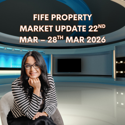 FIFE PROPERTY MARKET UPDATE 22ND MAR – 28TH MAR 2026 