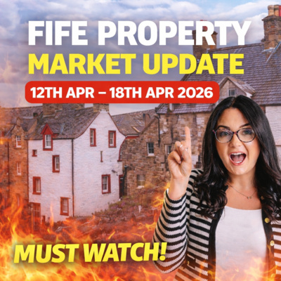 FIFE PROPERTY MARKET UPDATE 12TH APR – 18TH APR 2026 