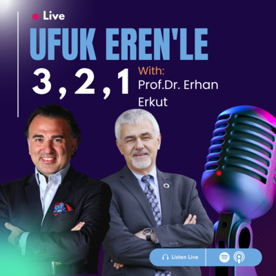 Ufuk Eren'le 3,2,1: Prof.Dr.Erhan Erkut