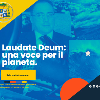 Laudate Deum: una voce per il pianeta. EPISODIO 2