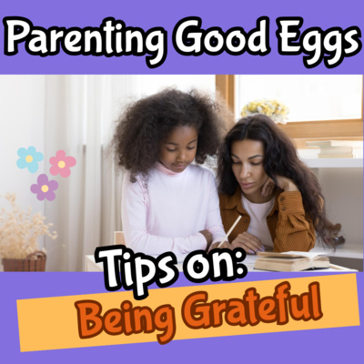VIDEO: Parenting Good Eggs: Tips on Being Grateful