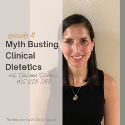 [165] Bonus Series - Myth Busting Clinical Dietetics with Stephanie Schwartz, MS RDN CDN