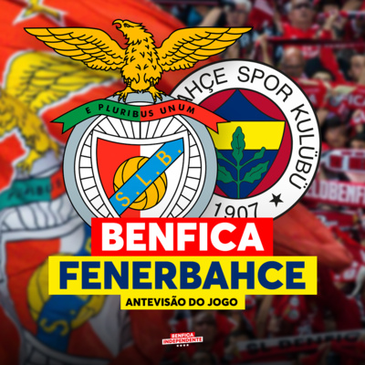 BENFICA x Fenerbahçe | ANTEVISÃO (Playoff LC)