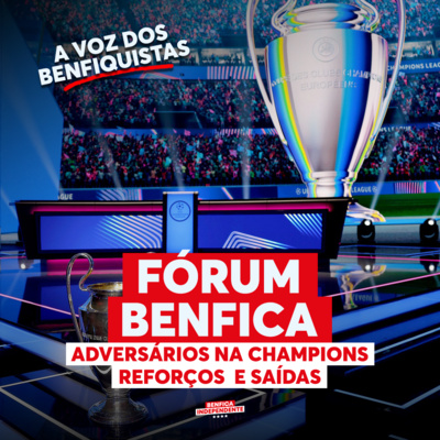 FÓRUM BENFICA | Os adversários na Champions e reforços 🦅