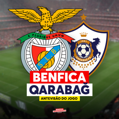 BENFICA x Qarabag | ANTEVISÃO J1 LC