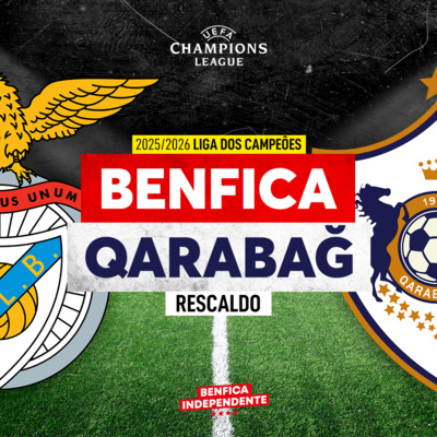 BENFICA x Qarabag | RESCALDO J1 LC (2-3)