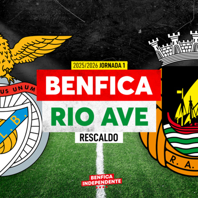 BENFICA X Rio Ave | RESCALDO J1 (1-1)
