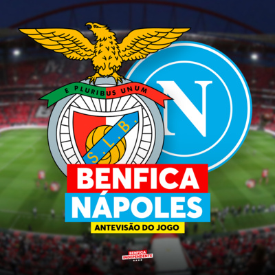 BENFICA x Nápoles | ANTEVISÃO J6 LC