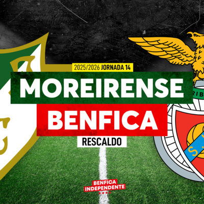 Moreirense x BENFICA | RESCALDO J14 (0-4)