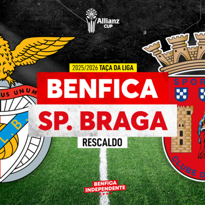 BENFICA X Braga | RESCALDO 1/2 TL (1-3)