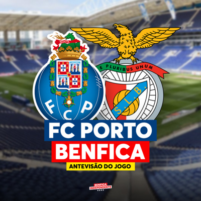 FC Porto X BENFICA | ANTEVISÃO 1/4 TP