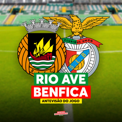 Rio Ave x BENFICA | ANTEVISÃO J18