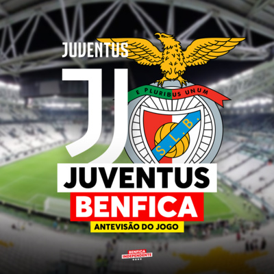 Juventus x BENFICA | ANTEVISÃO J7 LC