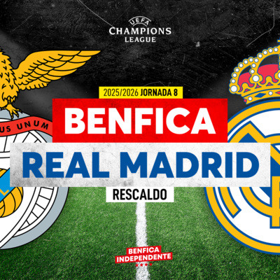 BENFICA x Real Madrid | RESCALDO J8 LC (4-2)