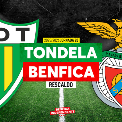 Tondela x BENFICA | RESCALDO J20 (0-0)