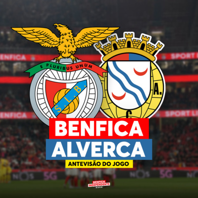 BENFICA X ALVERCA | ANTEVISÃO J21
