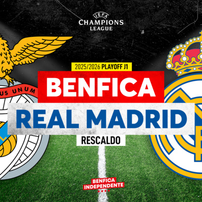 BENFICA x Real Madrid | RESCALDO PLAY-OFF LC (0-1)