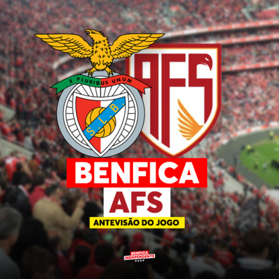 BENFICA x AFS | ANTEVISÃO J23