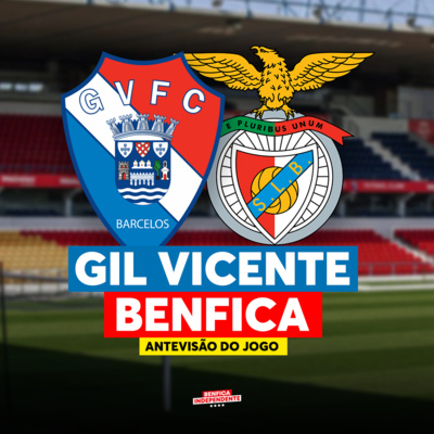 Gil Vicente x BENFICA | ANTEVISÃO J24