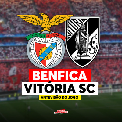 BENFICA x Vitória SC | ANTEVISÃO J27
