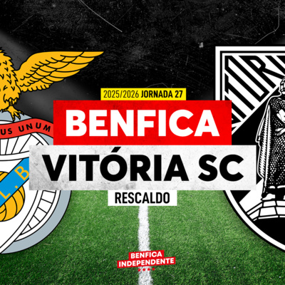BENFICA x Vitória SC | RESCALDO J27