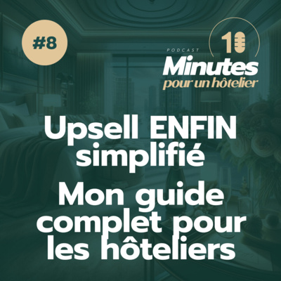 Episode 8 : L'Upsell Simplifié : Conseils Pratiques pour Tous Types d'Hôtels !