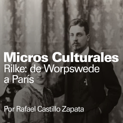 Micro cultural "Rilke: de Worpswede a París"