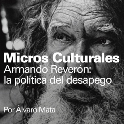Micro Cultural "Armando Reverón: la política del desapego"