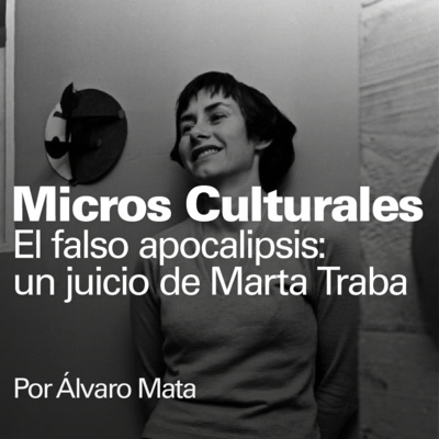 Micro cultural "El falso apocalipsis: un juicio de Marta Traba"