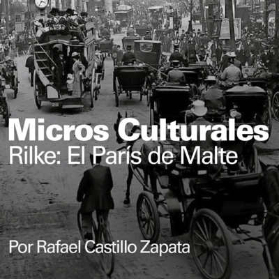Micro cultural "Rilke: El París de Malte"